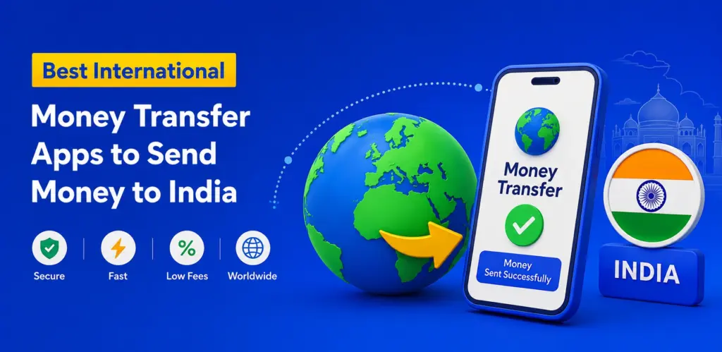 Best International Money Transfer Apps to Send Money to India